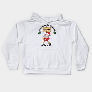 I'll be home this Christmas, festive,Santa,Lockdown 2020, funny design Kids Hoodie